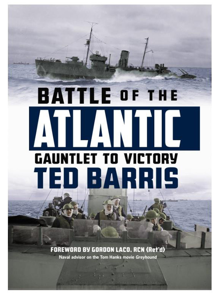 Battle of the Atlantic: Gauntlet to Victory, book by Ted Barris